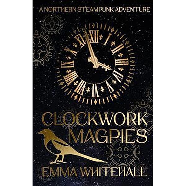 Clockwork Magpies / Northodox Press, Emma Whitehall
