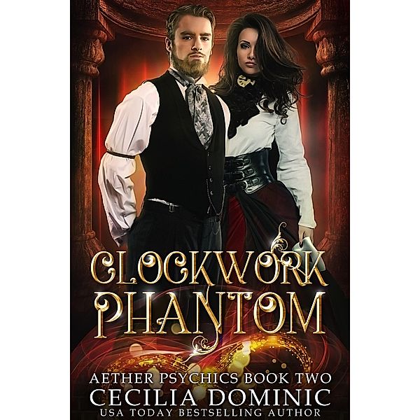 Clockwork Phantom (Aether Psychics, #2) / Aether Psychics, Cecilia Dominic