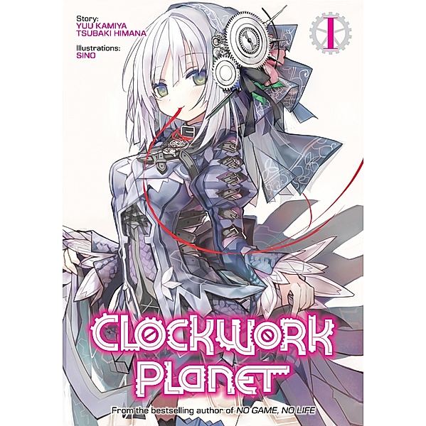Clockwork Planet: Volume 1 / Clockwork Planet Bd.1, Yuu Kamiya, Tsubaki Himana