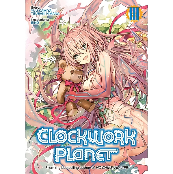 Clockwork Planet: Volume 3 / Clockwork Planet Bd.3, Yuu Kamiya, Tsubaki Himana