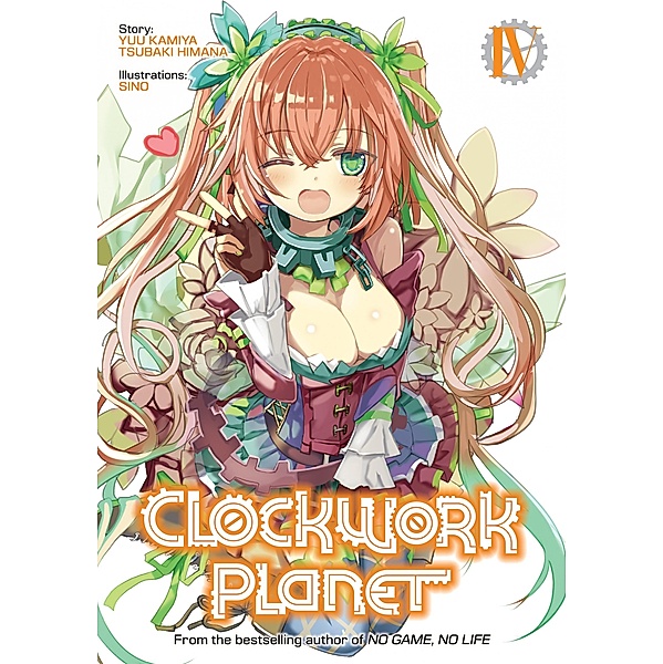 Clockwork Planet: Volume 4 / Clockwork Planet Bd.4, Yuu Kamiya, Tsubaki Himana