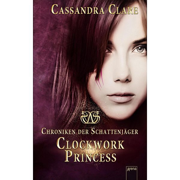 Clockwork Princess / Chroniken der Schattenjäger Bd.3, Cassandra Clare