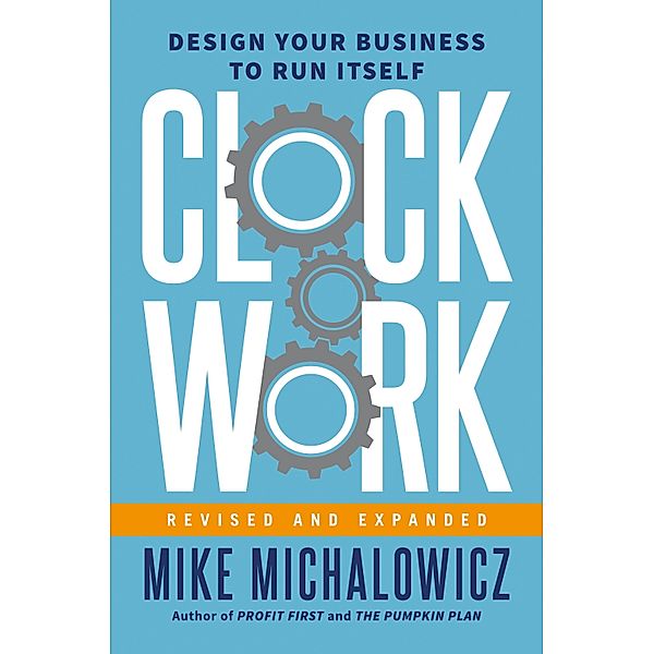Clockwork, Revised and Expanded, Mike Michalowicz