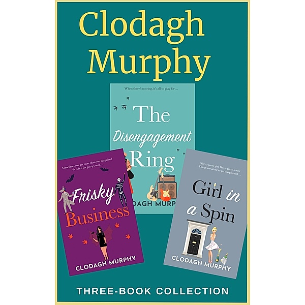 Clodagh Murphy Three-Book Collection: The Disengagement Ring, Girl in a Spin and Frisky Business, Clodagh Murphy