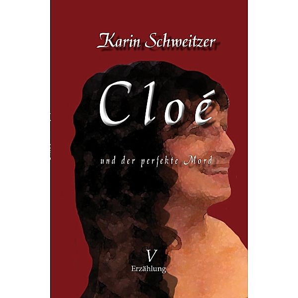 Cloé und der perfekte Mord, Karin Schweitzer