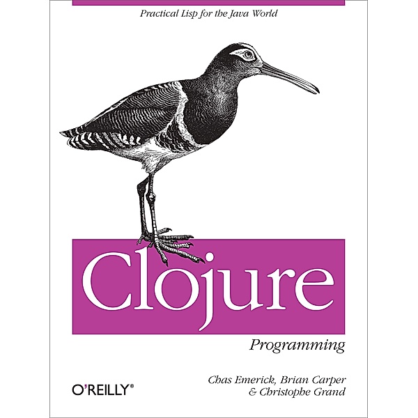 Clojure Programming, Chas Emerick, Brian Carper, Christophe Grand