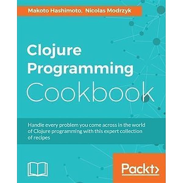 Clojure Programming Cookbook, Makoto Hashimoto