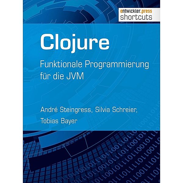 Clojure / shortcuts, André Steingress, Silvia Schreier, Tobias Bayer