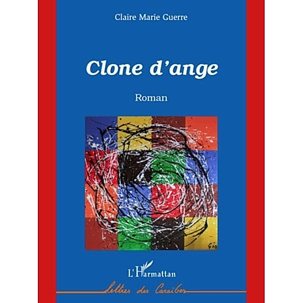Clone d'ange / Hors-collection, Claire Marie Guerre