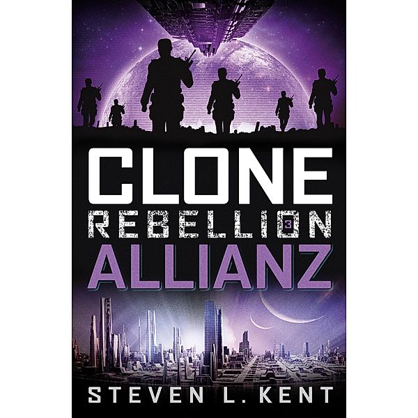 Clone Rebellion 3: Allianz, Steven L. Kent