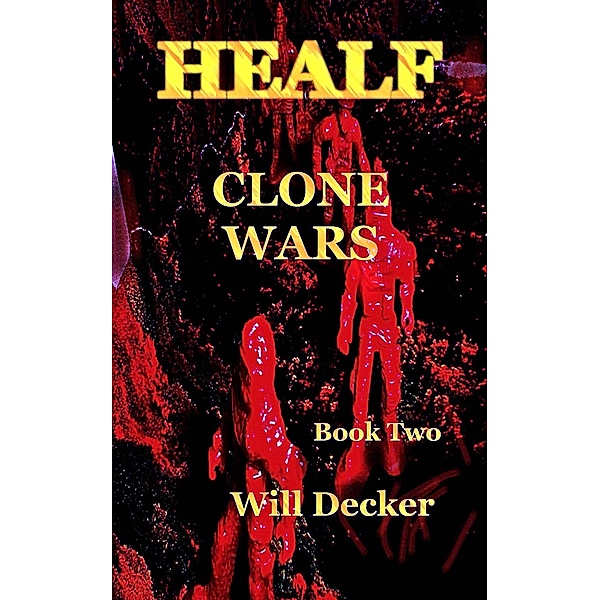 Clone Wars (HEALF, #2) / HEALF, Will Decker