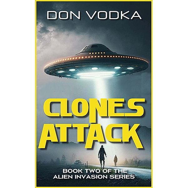 Clones Attack (Dazzle Shelton - Alien Invasion Series, #3) / Dazzle Shelton - Alien Invasion Series, Don Vodka