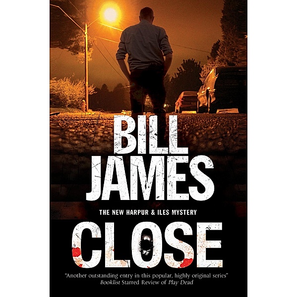 Close / A Harpur & Iles Mystery Bd.34, Bill James