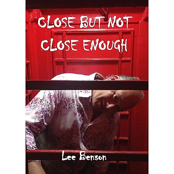 Close But Not Close Enough, Lee Benson