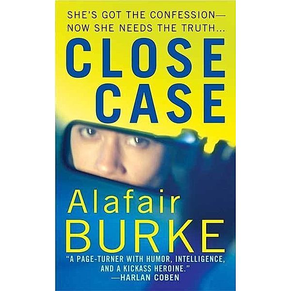 Close Case / Samantha Kincaid Mysteries Bd.3, Alafair Burke