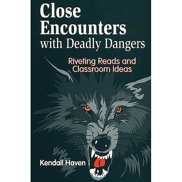 Close Encounters with Deadly Dangers, Kendall Haven