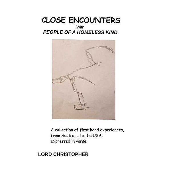 Close Encounters With People of A Homeless Kind., Lord Christopher
