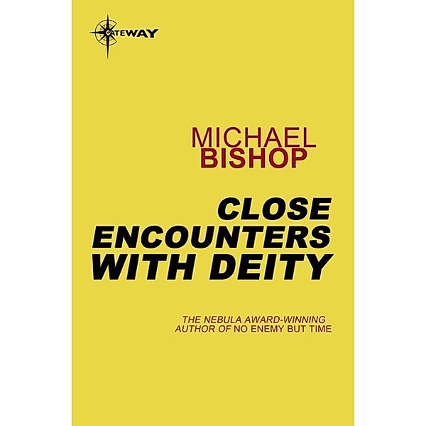 Close Encounters With the Deity, Michael Bishop