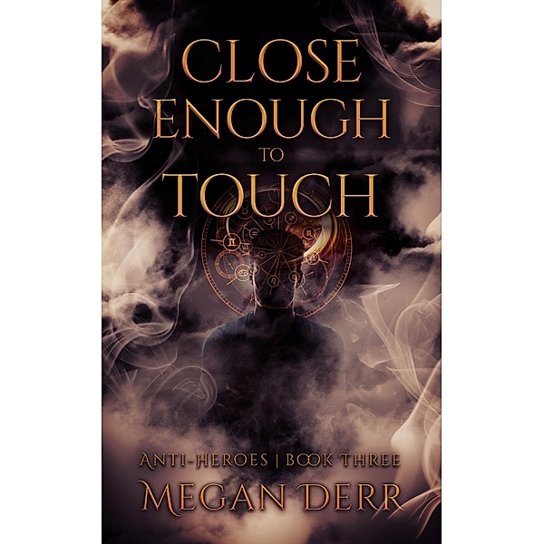 Close Enough to Touch (Anti-Heroes, #3) / Anti-Heroes, Megan Derr
