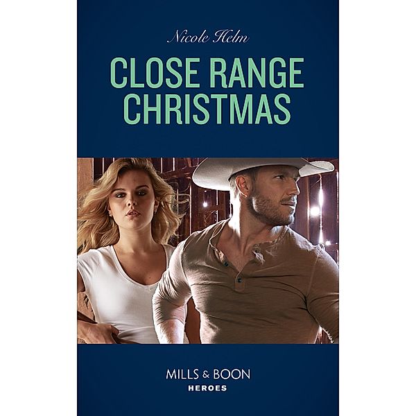 Close Range Christmas (Mills & Boon Heroes) (A Badlands Cops Novel, Book 6) / Heroes, Nicole Helm