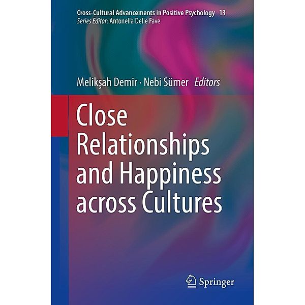 Close Relationships and Happiness across Cultures / Cross-Cultural Advancements in Positive Psychology Bd.13