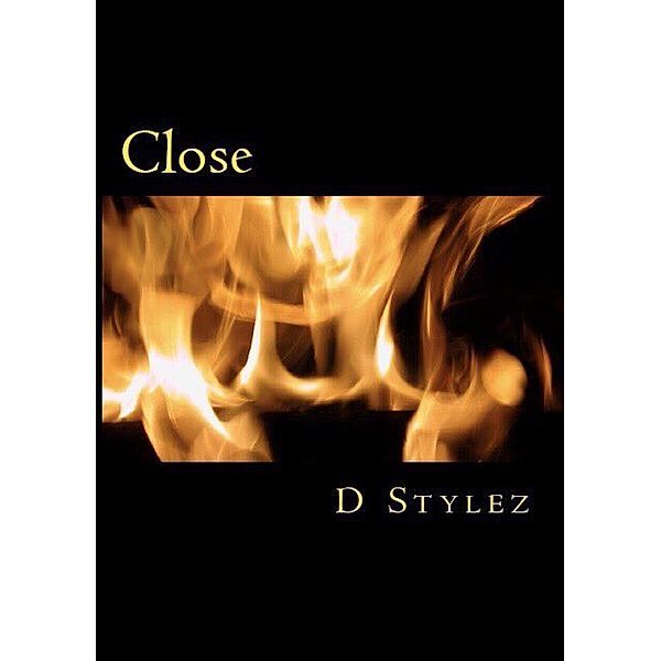 Close (Road To Love, #2) / Road To Love, D. Stylez