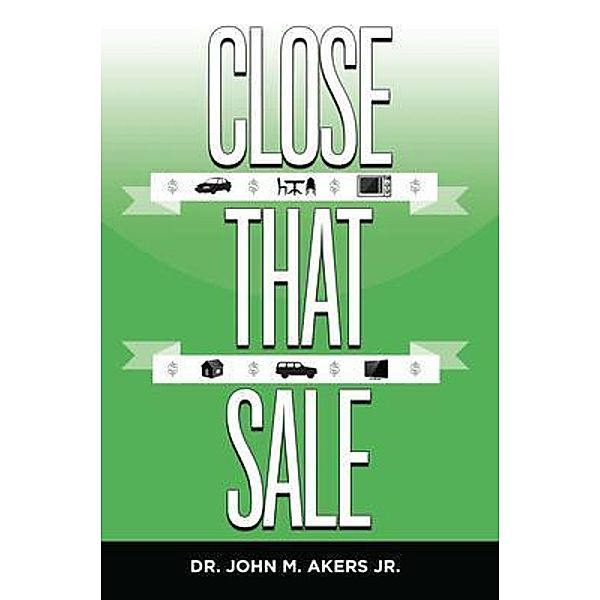 Close That Sale, John Akers