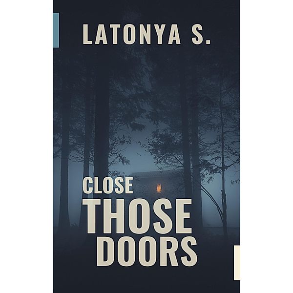 Close Those Doors, Latonya S.