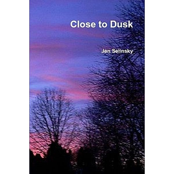 Close to Dusk, Jen Selinsky