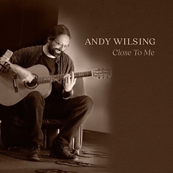 Close To Me, Andy Wilsing