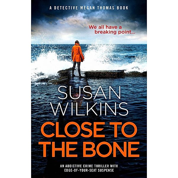 Close to the Bone / Detective Megan Thomas Bd.2, Susan Wilkins