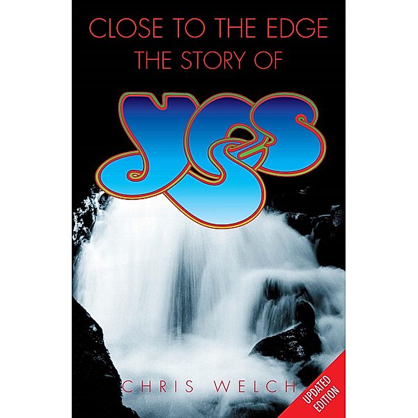 Close to the Edge: The Story of Yes, Chris Welch