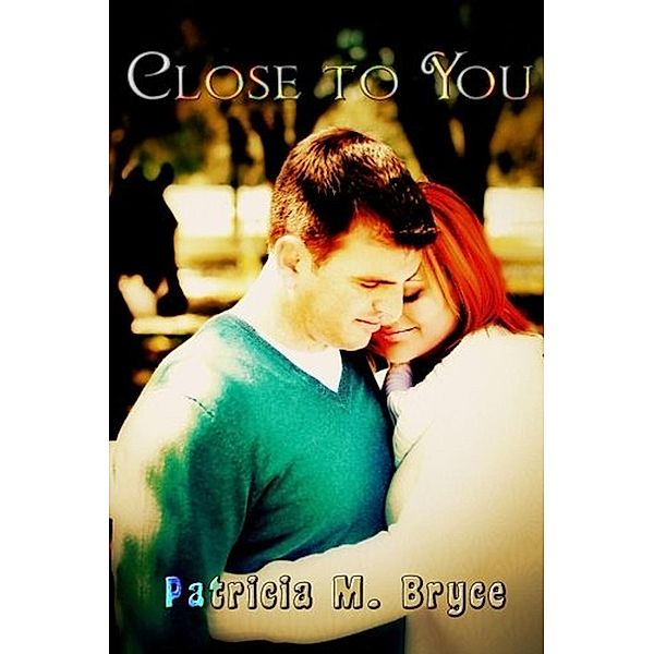 Close to You, Patricia M. Bryce