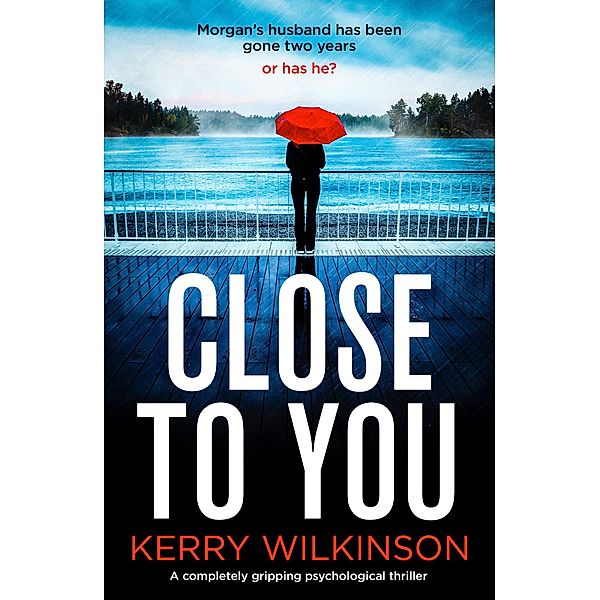 Close to You / Bookouture, Kerry Wilkinson