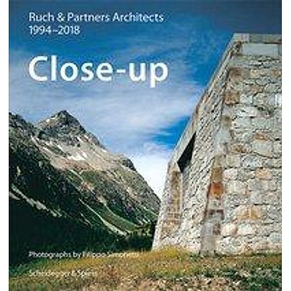 Close-up-Ruch & Partner Architects 1996-2018, Hans-Jörg Ruch, Franz Wanner