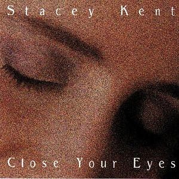 Close Your Eyes, Stacey Kent