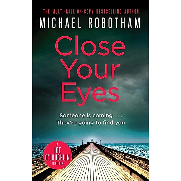 Close Your Eyes / Joe O'Loughlin Bd.8, Michael Robotham