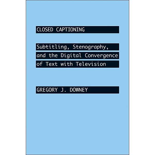 Closed Captioning, Gregory J. Downey