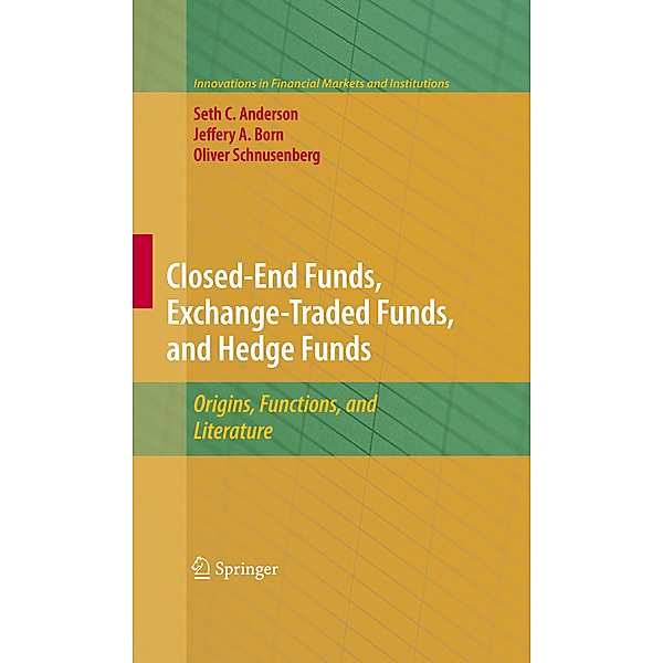 Closed-End Funds, Exchange-Traded Funds,  and Hedge Funds, Seth C. Anderson, Jeffery A. Born, Oliver Schnusenberg