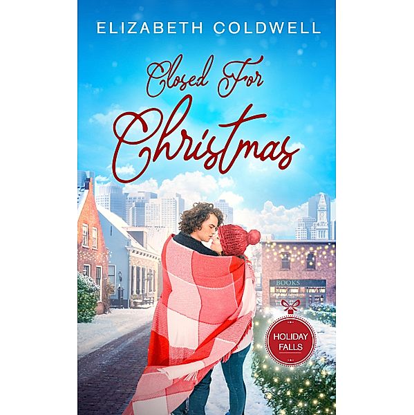 Closed for Christmas / Holiday Falls Bd.1, Elizabeth Coldwell