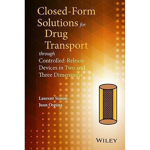 Closed-form Solutions for Drug Transport through Controlled-Release Devices in Two and Three Dimensions, Laurent Simon, Juan Ospina