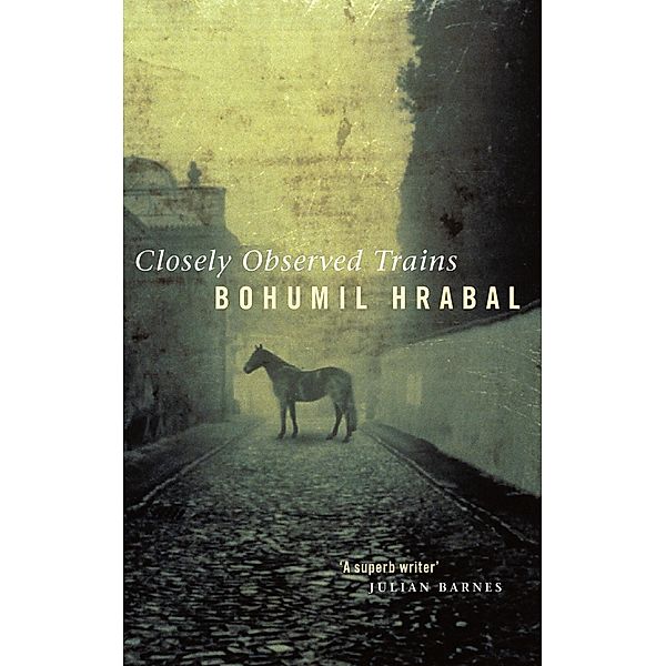 Closely Observed Trains, Bohumil Hrabal