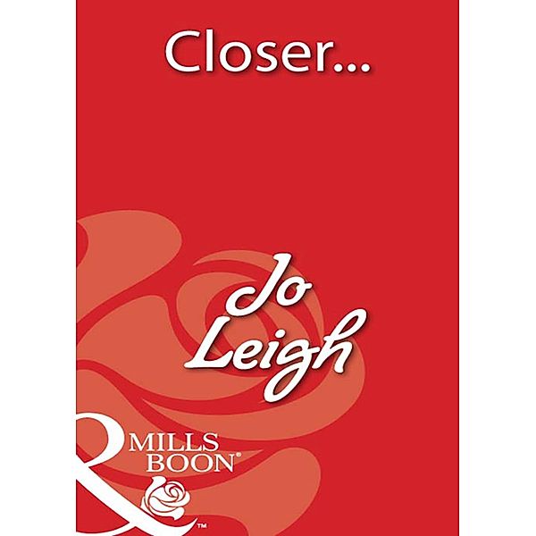 Closer... (Mills & Boon Blaze), Jo Leigh