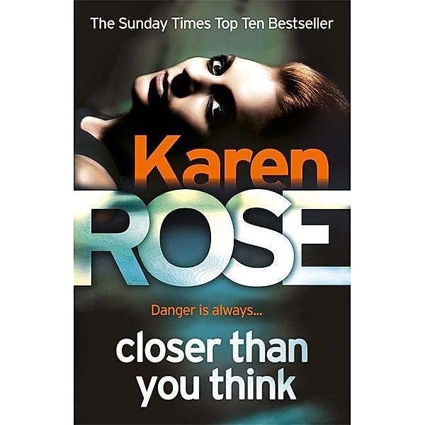 Closer Than You Think, Karen Rose