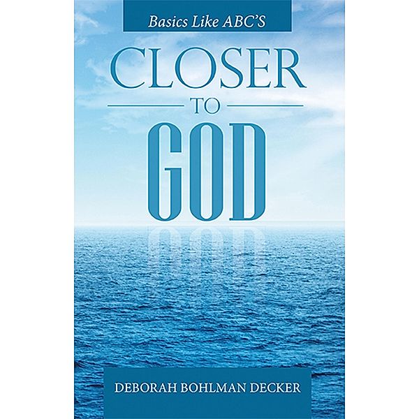 Closer to God, Deborah Bohlman Decker