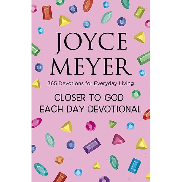 Closer to God Each Day Devotional, Joyce Meyer