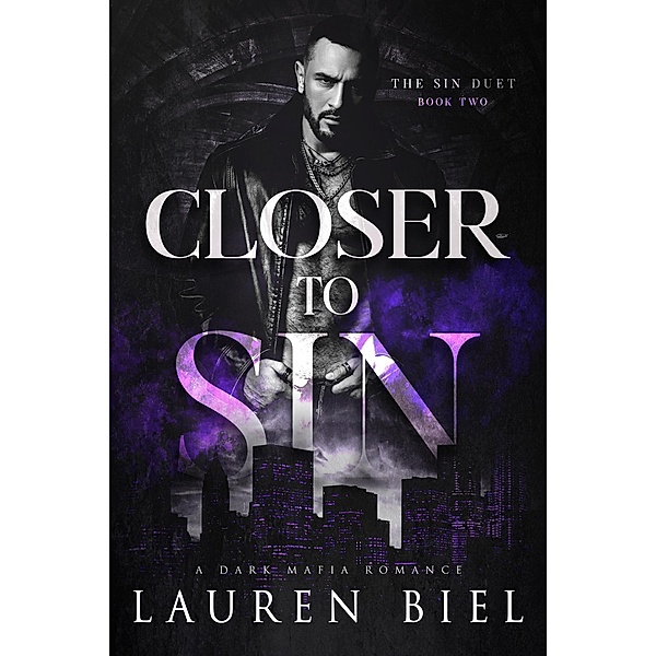 Closer to Sin (The Sin Duet, #2) / The Sin Duet, Lauren Biel
