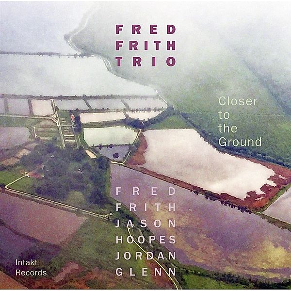 Closer To The Ground, Fred Frith Trio