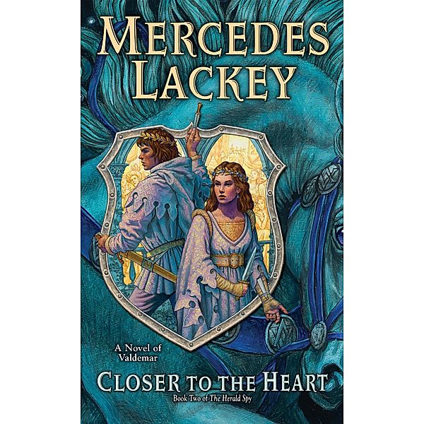 Closer to the Heart / Valdemar: The Herald Spy Bd.2, Mercedes Lackey