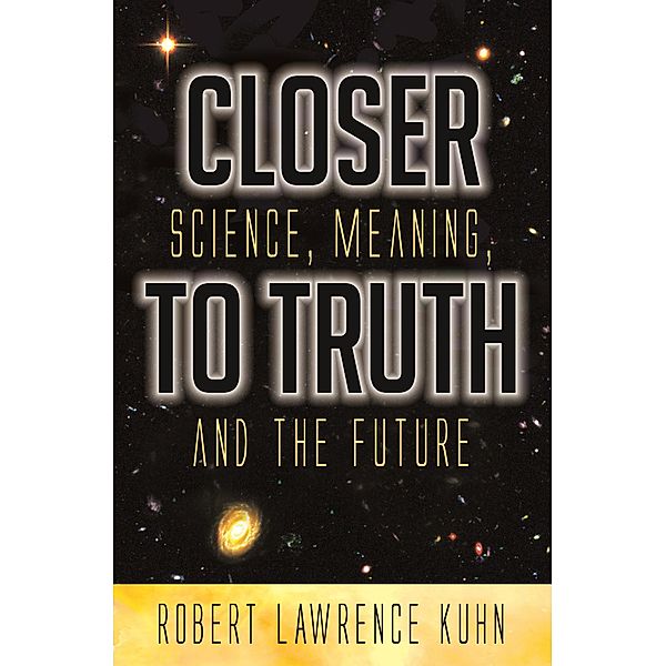 Closer To Truth, Robert Lawrence Kuhn